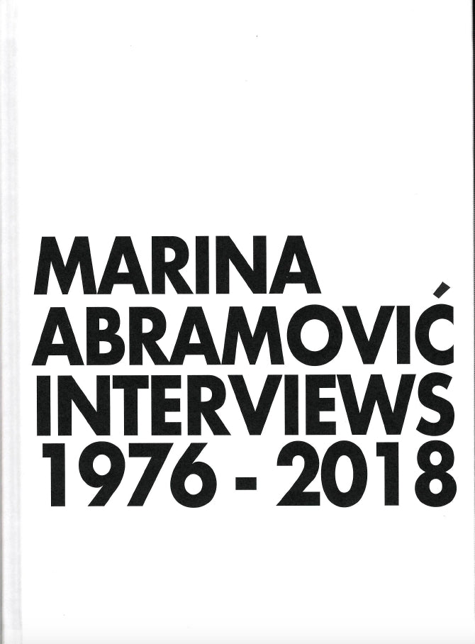 Marina Abramović: The interviews 1976 - 2018